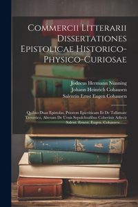 Commercii Litterarii Dissertationes Epistolicae Historico-physico-curiosae