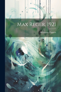 Max Reger, 1921