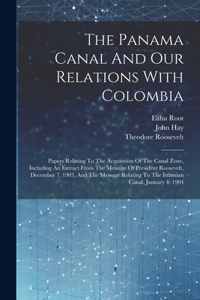 Panama Canal And Our Relations With Colombia