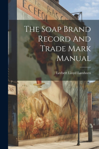 Soap Brand Record And Trade Mark Manual