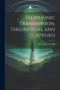 Telephonic Transmission, Theoretical and Applied