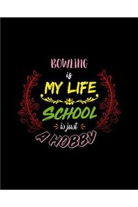 Bowling Is My Life School Is Just A Hobby
