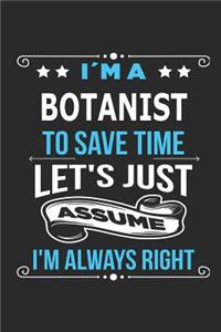 I`m a Botanist To save time let´s just assume I´m always right