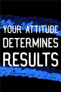 Your Attitude Determines Results