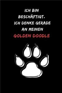 Ich bin beschäftigt. Ich denke gerade an meinen Golden Doodle