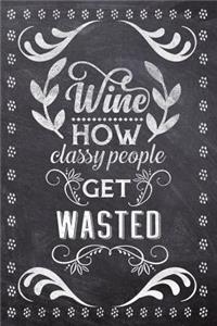Wine How Classy People Get Wasted