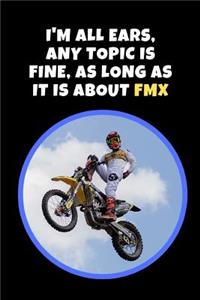 I'm All Ears, Any Topic Is Fine, As Long As It Is About FMX