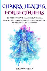 Chakra Healing for Beginners