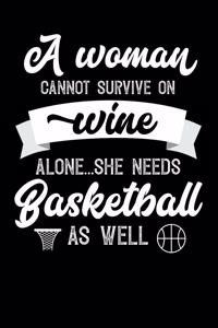 A Woman Cannot Survive On Wine Alone She Needs Basketball As Well