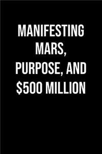 Manifesting Mars Purpose And 500 Million