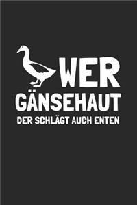 Wer Gänsehaut der schlägt auch Enten