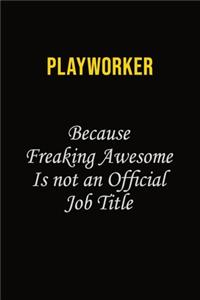 Playworker Because Freaking Awesome Is Not An Official Job Title