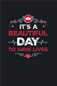 It´s a beautiful day to save lives: Notebook for nurses and nurse students as a Journal to take notes. 120 pages blank lined 6x9 inch