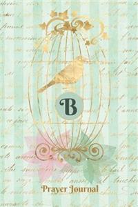 Praise and Worship Prayer Journal - Gilded Bird in a Cage - Monogram Letter B
