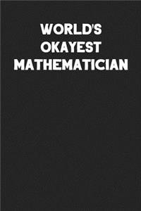 World's Okayest Mathematician