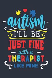 Autism I'll Be Just Fine with a Therapist Like Mine