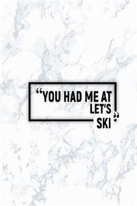 You Had Me at Let's Ski