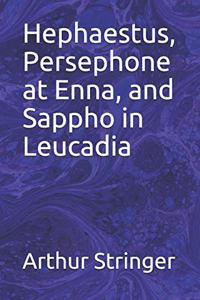 Hephaestus, Persephone at Enna, and Sappho in Leucadia