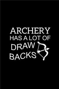 Archery Has A Lot Of Draw Backs: Funny Novelty Gift for Archery Lovers Blank Lined Funky Journal to Write In Ideas, Small Travel Notebook
