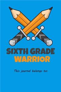 Sixth Grade Warrior This journal belongs to: 100 college ruled lined Pages Large Big 6 x 9 for school boys, girls, kids and pupils princess and prince