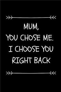 Mum, You Chose Me. I Choose You Right Back: Cute Journal For Adoptive Mother (Blank, Lined Better Alternative Then A Card!)