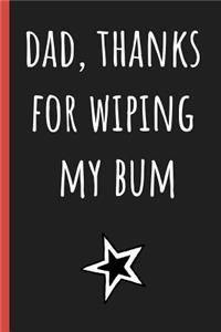 Dad, Thanks for wiping my bum