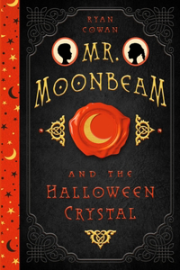 Mr. Moonbeam and the Halloween Crystal