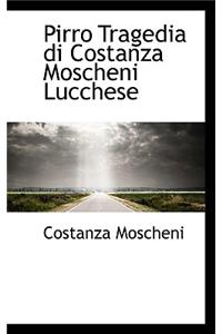 Pirro Tragedia Di Costanza Moscheni Lucchese