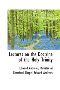 Lectures on the Doctrine of the Holy Trinity