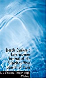 Joseph Carriere: Late Superior General of the Sulpicians Vicar General of Paris