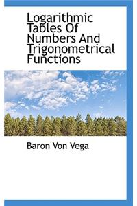 Logarithmic Tables of Numbers and Trigonometrical Functions