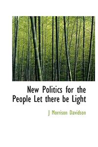 New Politics for the People Let There Be Light