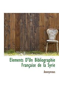 L Ments D'Un Bibliographie Fran Aise de La Syrie