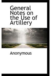 General Notes on the Use of Artillery