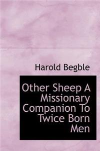 Other Sheep a Missionary Companion to Twice Born Men