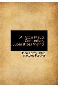 M. Accii Plauti Com Di, Superstites Viginti