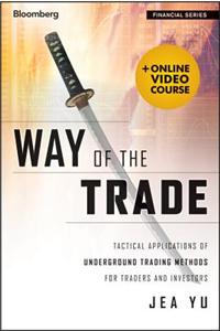 Way of the Trade – Tactical Applications of Underground Trading Methods for Traders + Video