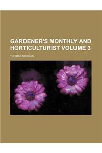 Gardener's Monthly and Horticulturist Volume 3