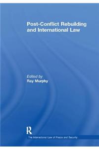 Post-Conflict Rebuilding and International Law
