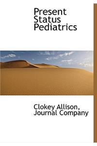 Present Status Pediatrics