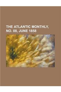 The Atlantic Monthly, Volume 02, No. 08, June 1858