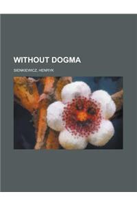 Without Dogma