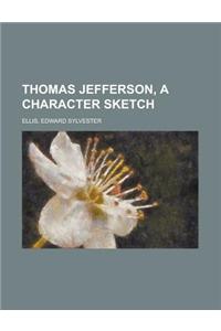 Thomas Jefferson, a Character Sketch