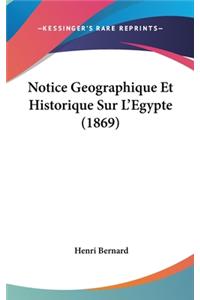 Notice Geographique Et Historique Sur L'Egypte (1869)
