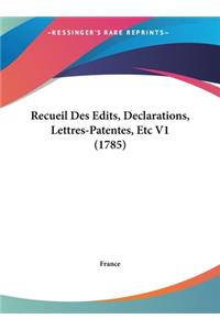 Recueil Des Edits, Declarations, Lettres-Patentes, Etc V1 (1785)