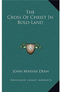 The Cross of Christ in Bolo-Land