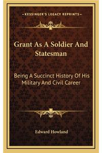 Grant as a Soldier and Statesman