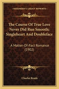 Course of True Love Never Did Run Smooth; Singleheart Anthe Course of True Love Never Did Run Smooth; Singleheart and Doubleface D Doubleface