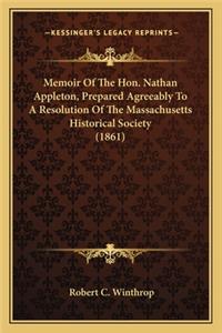 Memoir of the Hon. Nathan Appleton, Prepared Agreeably to a Resolution of the Massachusetts Historical Society (1861)