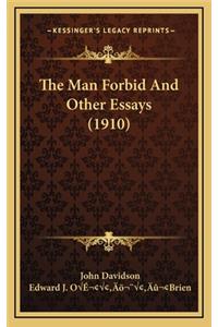 The Man Forbid and Other Essays (1910)